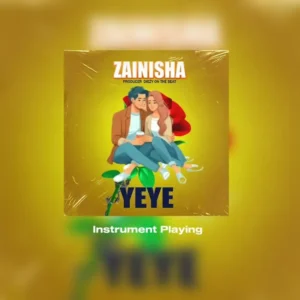 Zainisha – Yeye
