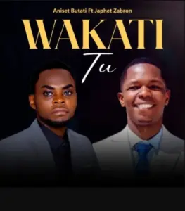 Aniset Butati ft Japhet Zabron – Wakati Tu