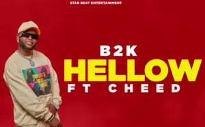 B2K Mnyama ft Cheed – Hellow