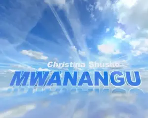Christina Shusho – Mwanangu