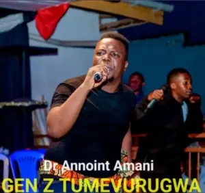 Dr Annoint Amani – Gen Z Tumevurugwa