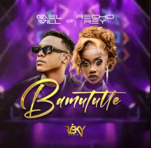 Gael Will ft Recho Rey – Bamututte