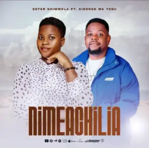 Kibonge Wa Yesu ft Ester Shimwela – Nimeachilia