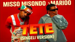 Marioo x Misso Misondo – Tete (Singeli Version)