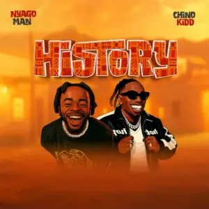 Nyago Man ft Chino Kidd – History
