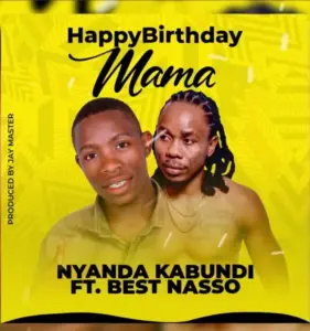 Nyanda Kabundi ft Best Naso – Happy Birthday Mama