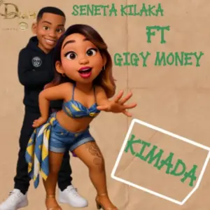 Seneta Kilaka ft Gigy Money – Kimada