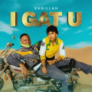 Vanillah – I Gat You