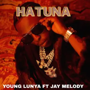 Young Lunya ft Jay Melody – Hatuna