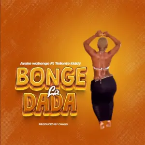 Asake Wabongo ft Tolonto Kiddy – Bonge la Dada (Aviola singeli Version) by Mbosso