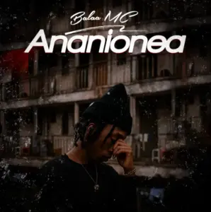 Balaa Mc – Ananionea