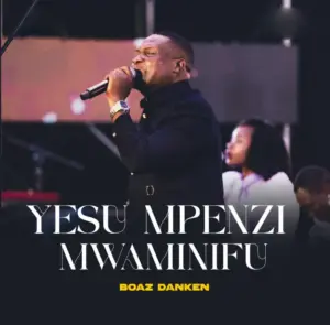 Boaz Danken – Yesu Mpenzi Mwaminifu