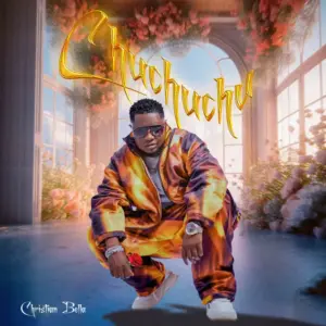 Christian Bella – Chuchuchu