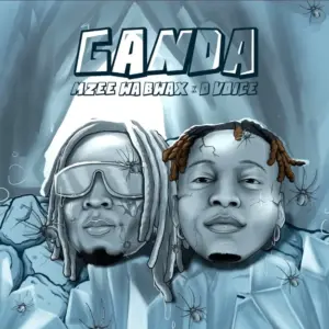 D Voice X Mzee wa Bwax – Ganda