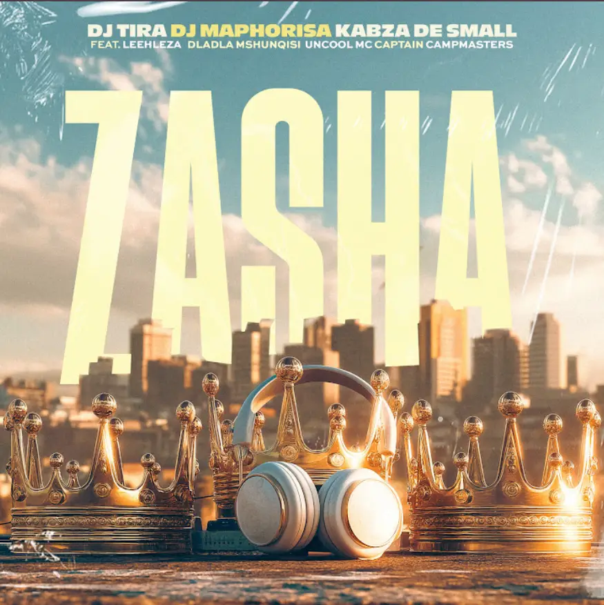 Dj Tira ft Dj Maphorisa, Kabza De Small, Leehleza, Dladla Mshunqisi, Uncool MC & Captain – Zasha