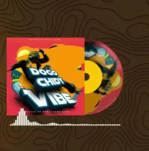 Dogo Chidy – Vibe