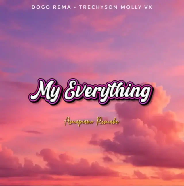Dogo Rema X Trechyson Molly Vx – My everything (Amapiano Remake)