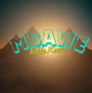 Eddy Kenzo – Mbawe