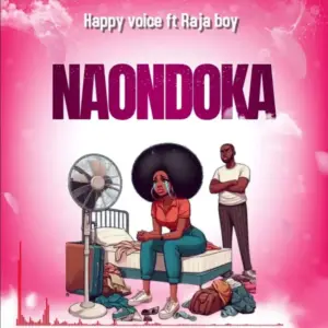 Happy Voice ft Raja Boy – Naondoka
