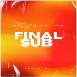 Inspetor Haroun ft Ibraah – Final Sub