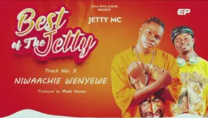 Jetty Mc – Niwaachie Wenyewe