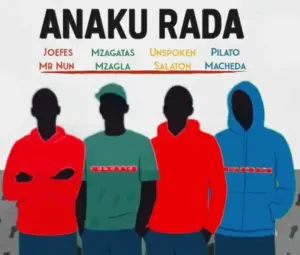 Joefes X Mzagatas Mzagla, Unspoken Salaton & Pilato Macheda – Anaku Rada