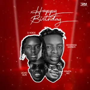 Montana Bayse X D Voice X Ucho Gun & Kinata Mc – Happy Birthday
