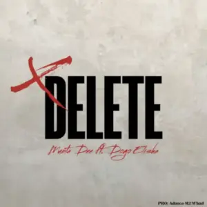 Munta Dee ft Dogo Elisha – Delete