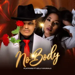 Platform ft Kelly Khumalo – No Body
