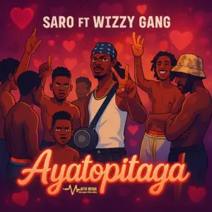 Saro ft Wizzy Gang – Ayatopitaga