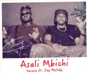 Savara x Jay Melody – Asali Mbichi 