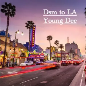 Young Dee – DSM to LA