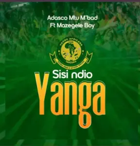 Adasco M2 M’bad ft Mazegele Boy – Sisi Ndio Yanga