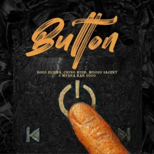 Chino Kidd X Dogo Elisha ft Mfana Kah Gogo X Mdogo sajent – Button