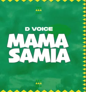 D Voice – Mama Samia