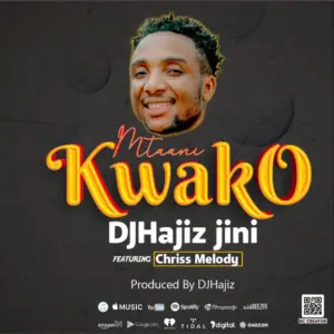 DJHajiz Jinii x Chriss Melody – Mtaani Kwako