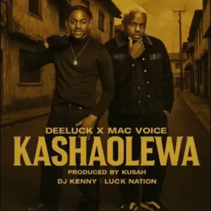 Deeluck X Mac Voice – Kashaolewa