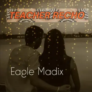 Eagle Madix – Teacher Recho