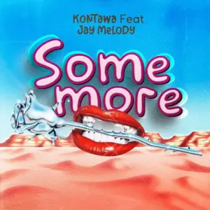 Kontawa ft Jay Melody – Somemore