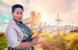 Martha Baraka – Hauniwezi