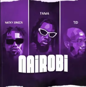 Micky Singer ft TID & Fama – Nairobi