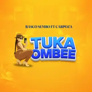 Rasco Sembo ft Carpoza – Tukaombee