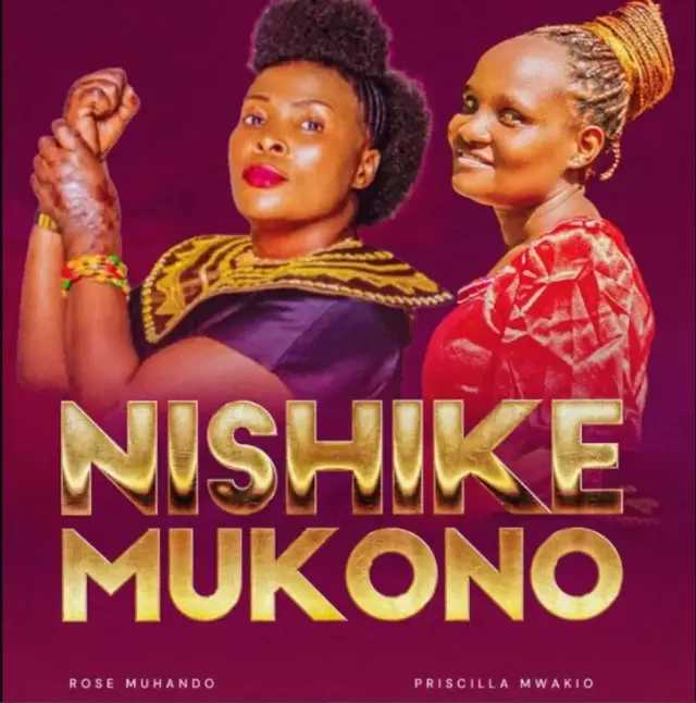 Rose Muhando ft Priscilla Mwakio – Nishike Mukono