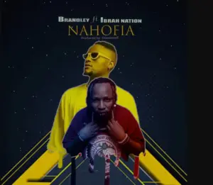 Brandley ft Ibrah Nation – Nahofia