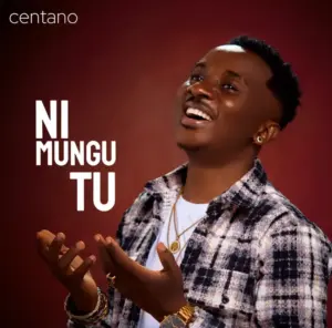 Centano – Ni Mungu Tu