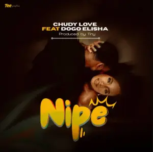 Chudy Love ft Dogo Elisha – Nipe