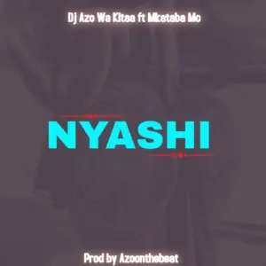Mkataba Mc ft Dj Azo Wa Kitaa – Nyashi