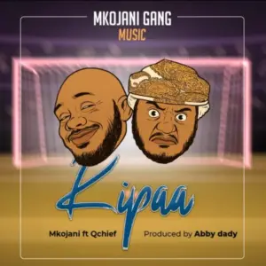Mkojani ft Q Chief – Kipaa