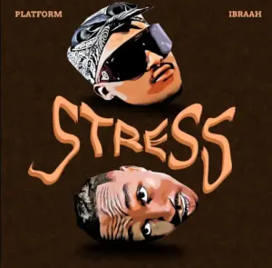 Platform ft Ibraah – Stress