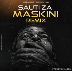 Rosa Ree ft Dizasta Vina – Sauti Za Maskini (Remix)